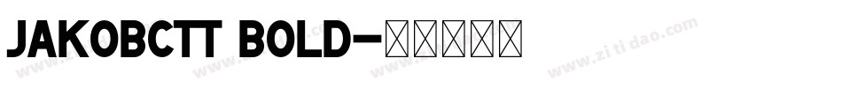 JakobCTT Bold字体转换